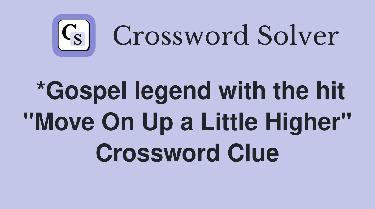 *Gospel legend with the hit "Move On Up a Little Higher" Crossword Clue