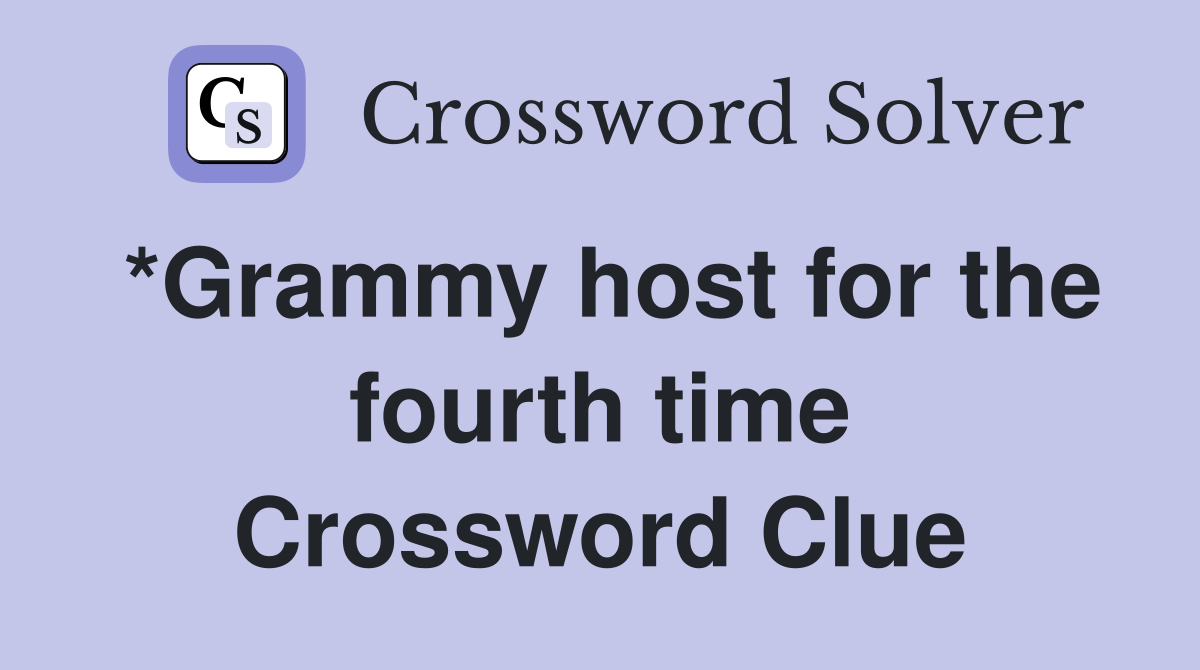 *Grammy host for the fourth time Crossword Clue