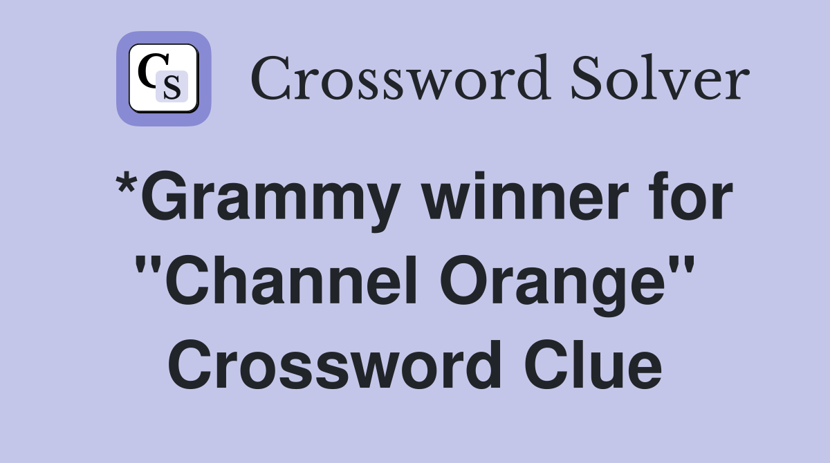 *Grammy winner for "Channel Orange" Crossword Clue