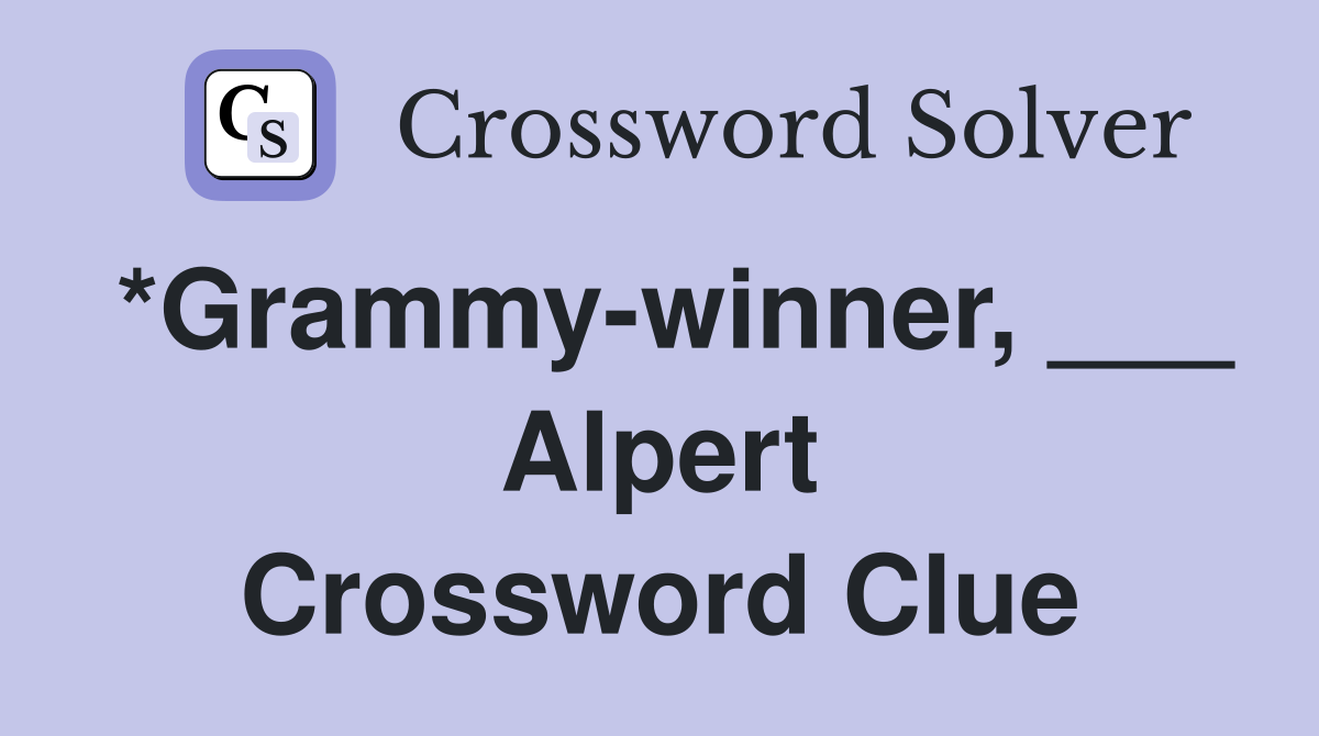 *Grammy-winner, ___ Alpert Crossword Clue