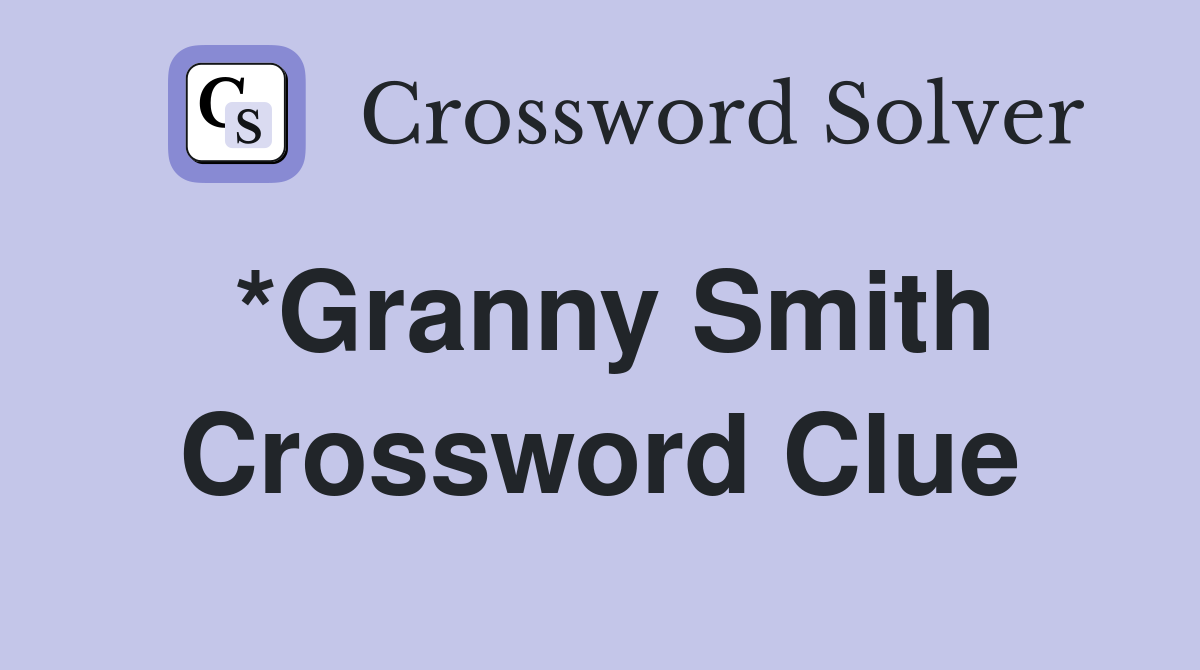*Granny Smith Crossword Clue