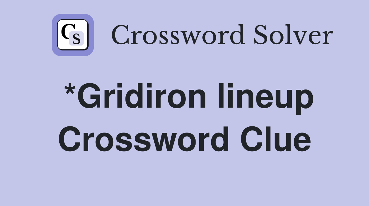 *Gridiron lineup Crossword Clue
