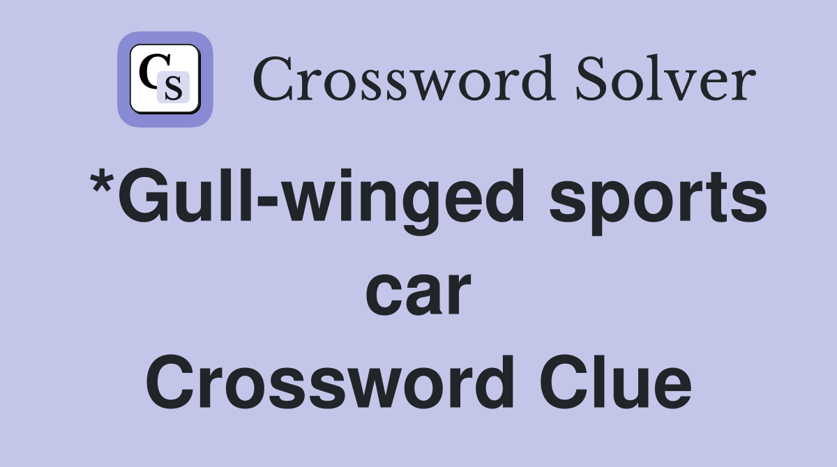 *Gull-winged sports car Crossword Clue