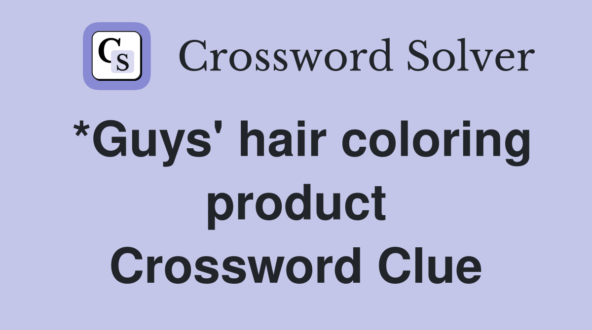 *Guys' hair coloring product Crossword Clue