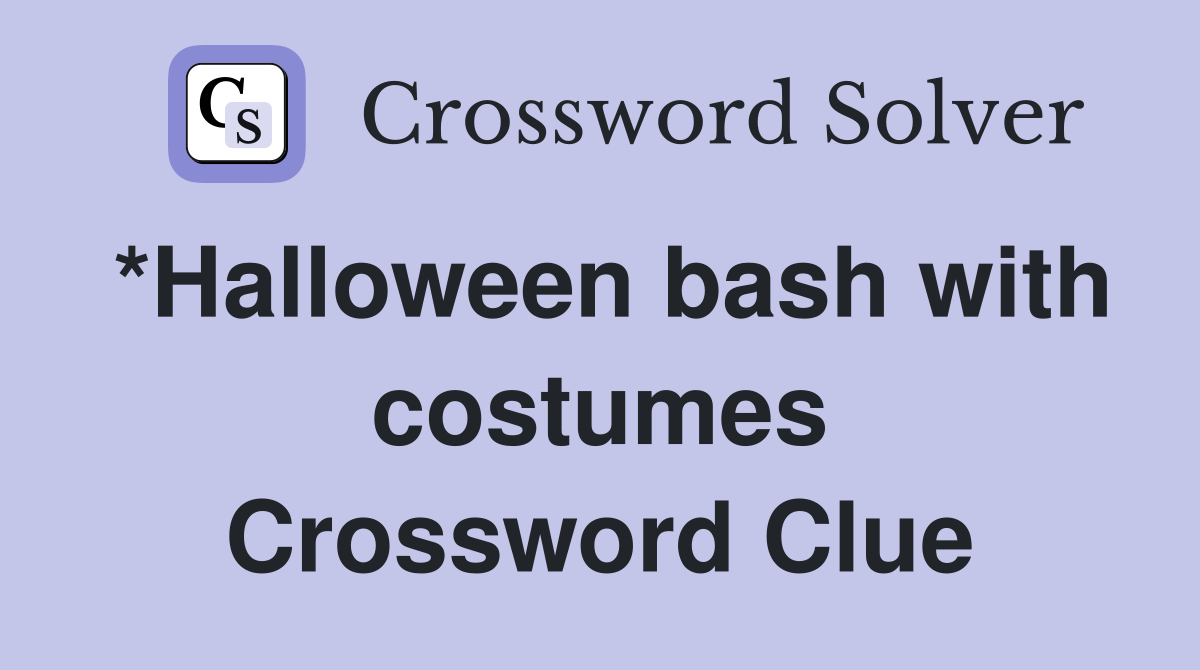 *Halloween bash with costumes Crossword Clue