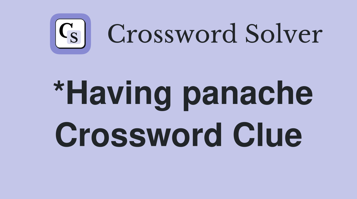 *Having panache Crossword Clue