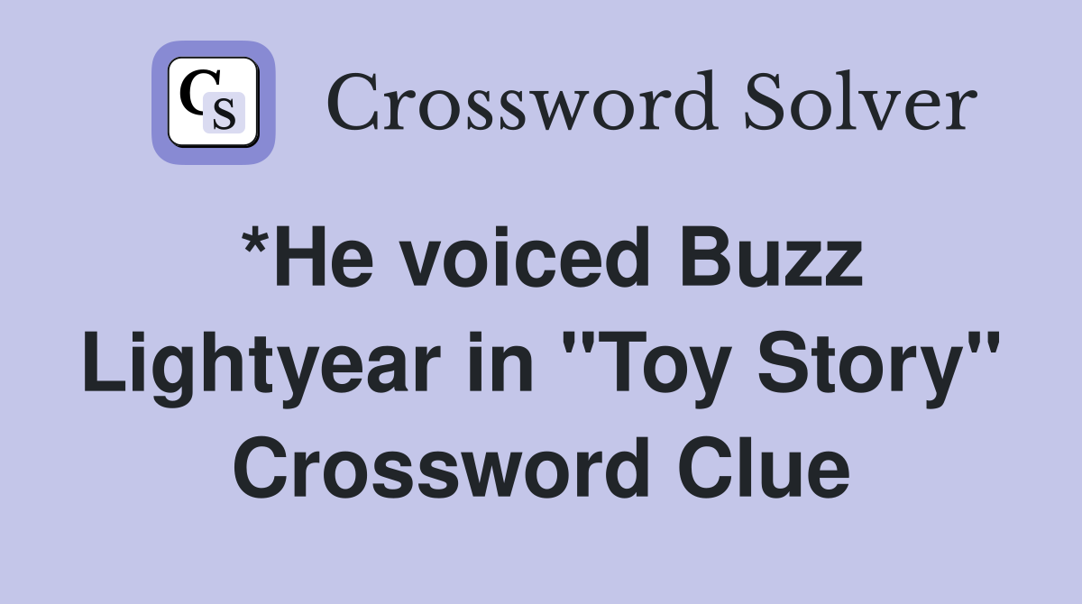 *He voiced Buzz Lightyear in "Toy Story" Crossword Clue