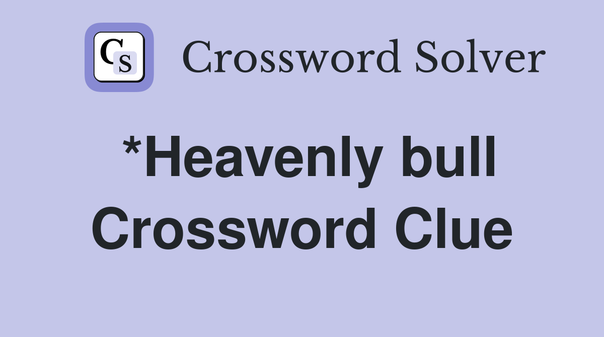 *Heavenly bull Crossword Clue