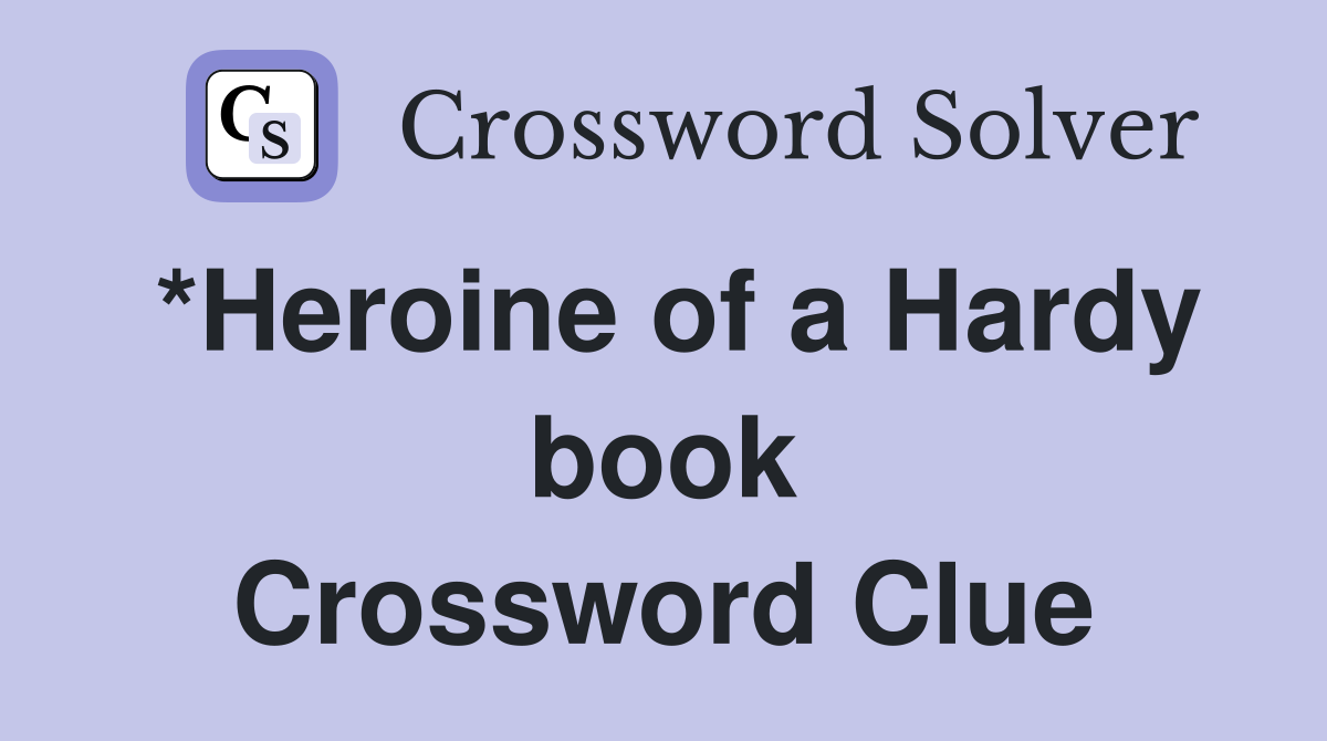 *Heroine of a Hardy book Crossword Clue