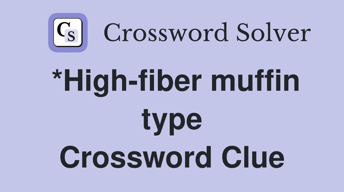 *High-fiber muffin type Crossword Clue