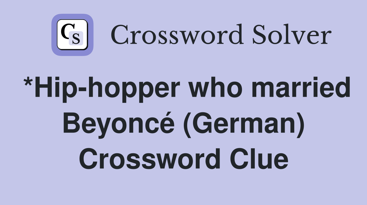 *Hip-hopper who married Beyoncé (German) Crossword Clue