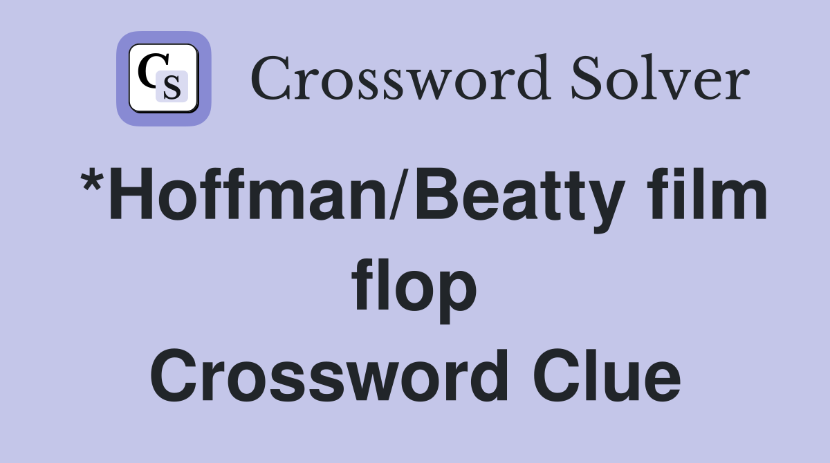 *Hoffman/Beatty film flop Crossword Clue