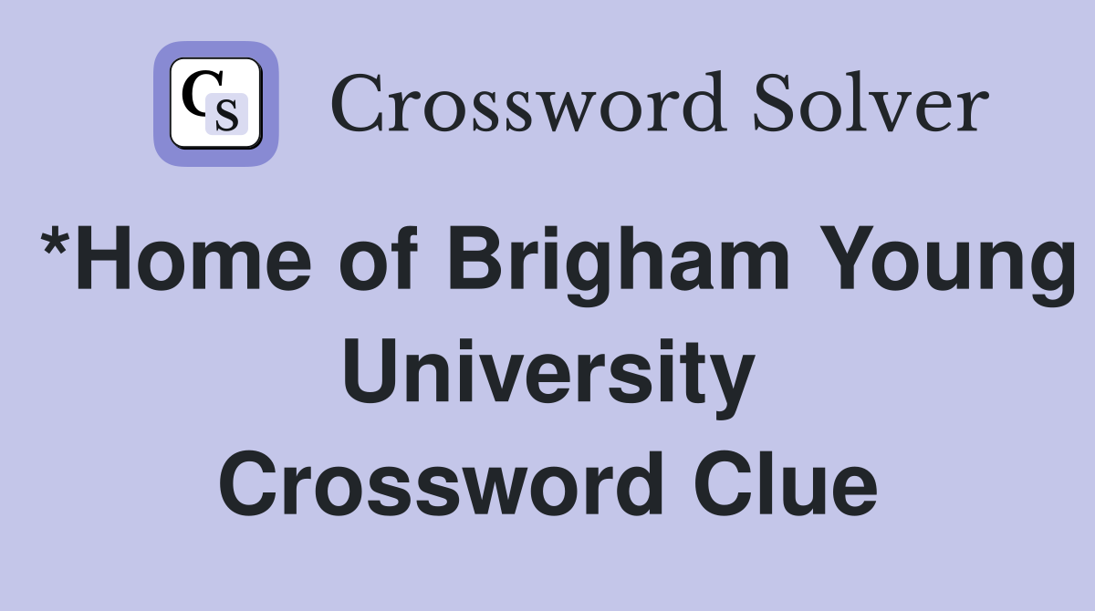 *Home of Brigham Young University Crossword Clue