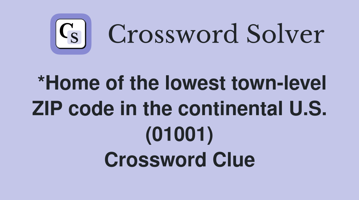 *Home of the lowest town-level ZIP code in the continental U.S. (01001) Crossword Clue