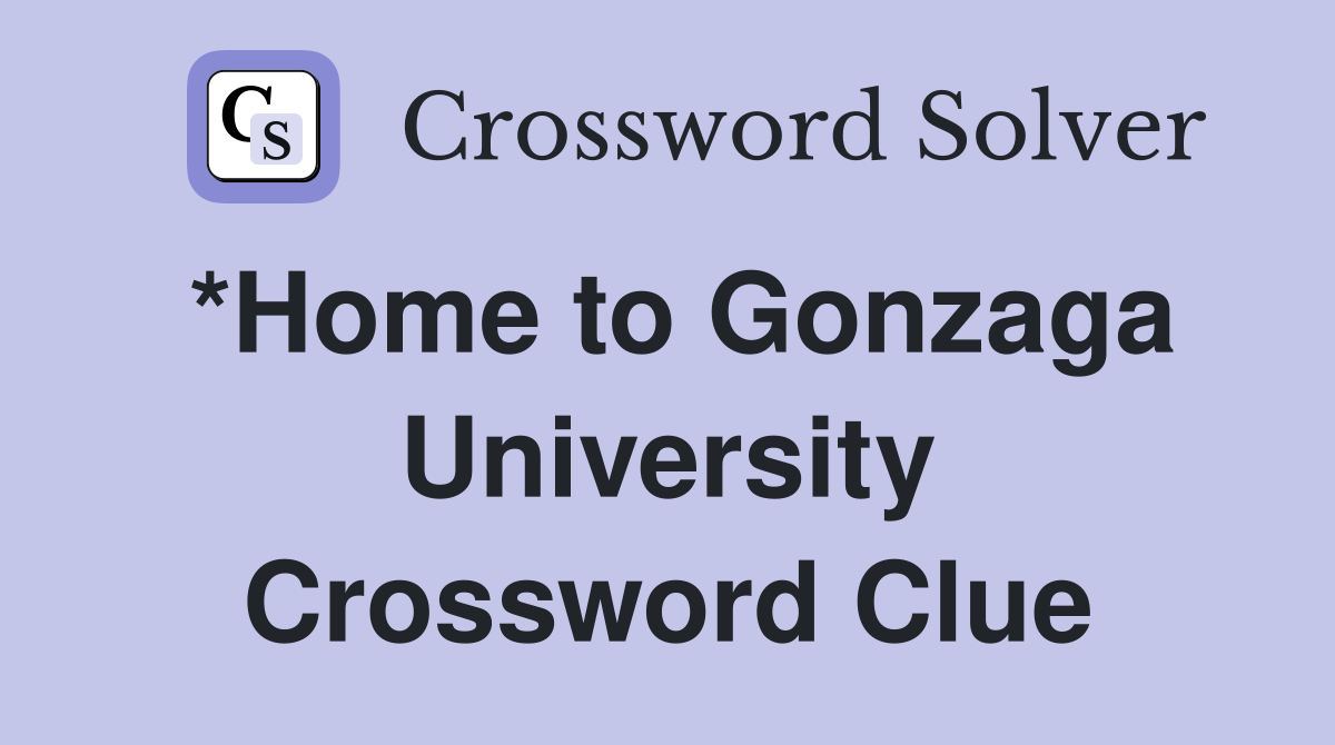 *Home to Gonzaga University Crossword Clue