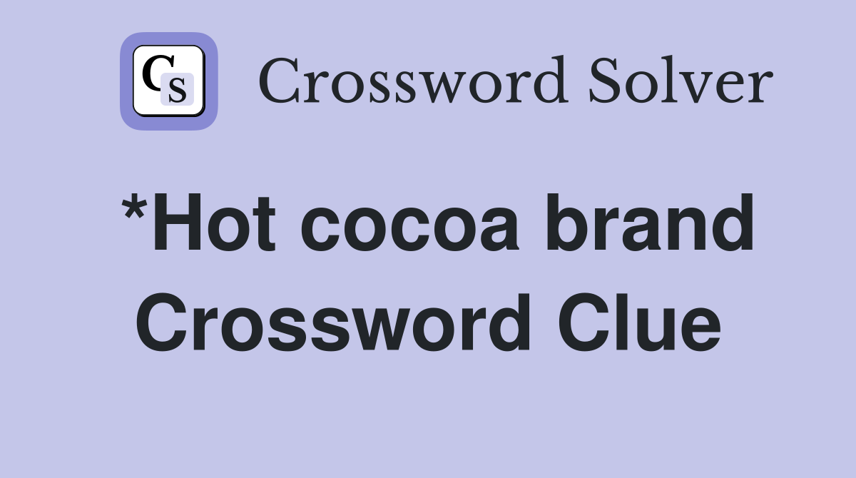 *Hot cocoa brand Crossword Clue
