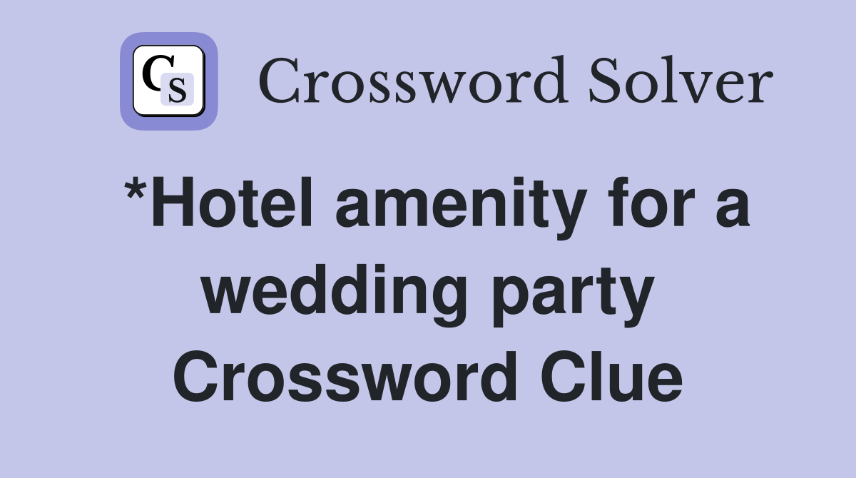 *Hotel amenity for a wedding party Crossword Clue