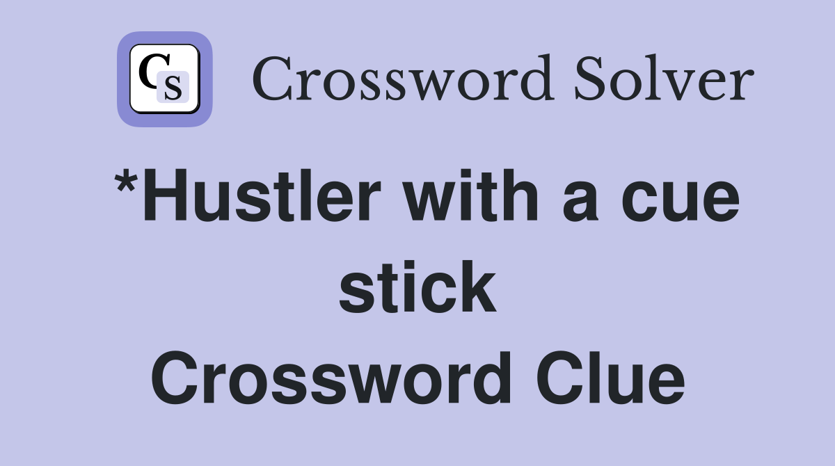 *Hustler with a cue stick Crossword Clue