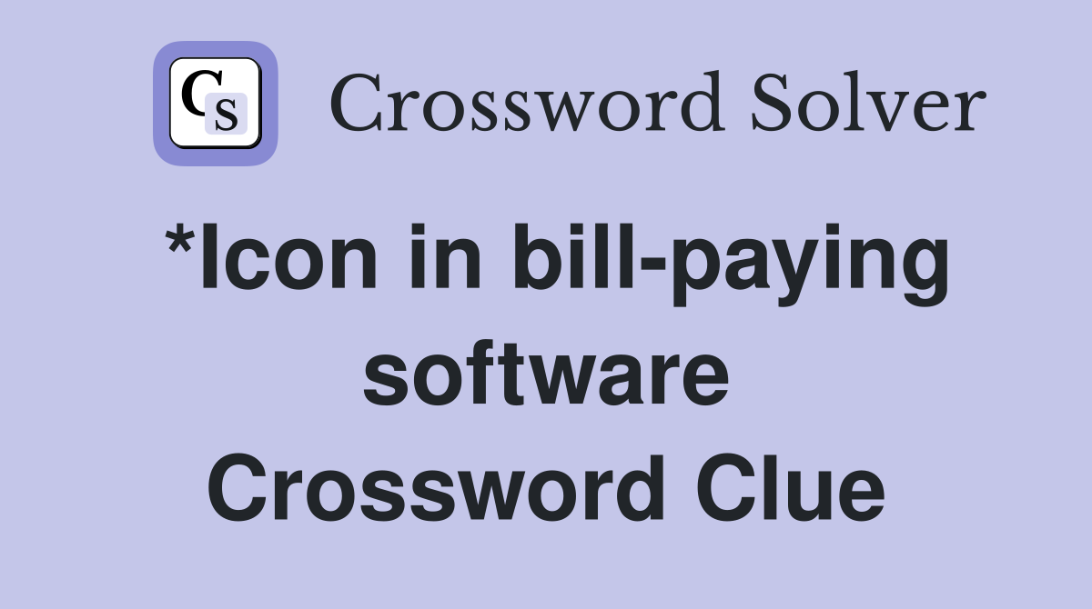 *Icon in bill-paying software Crossword Clue