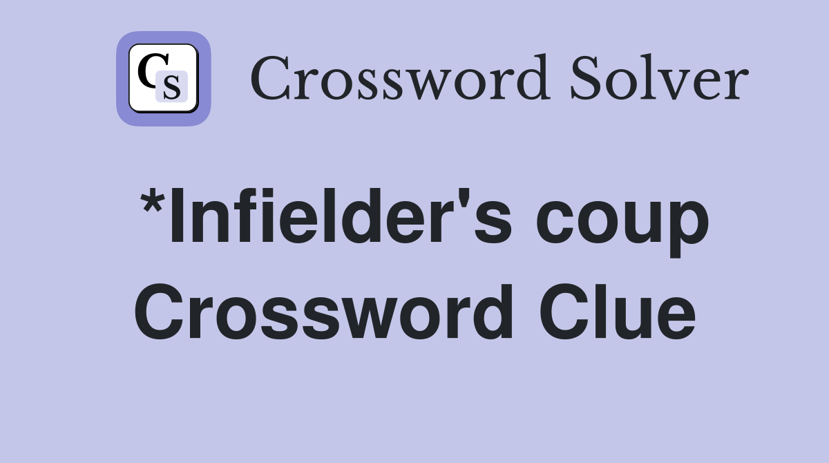 *Infielder's coup Crossword Clue