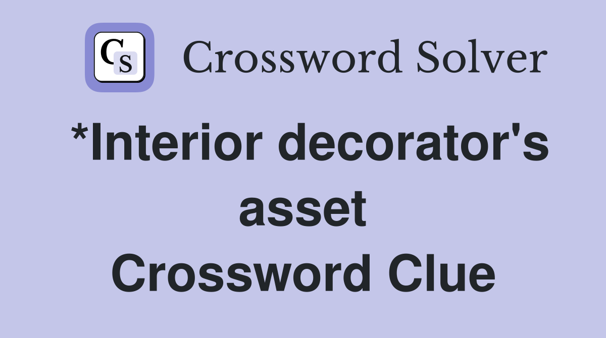 *Interior decorator's asset Crossword Clue