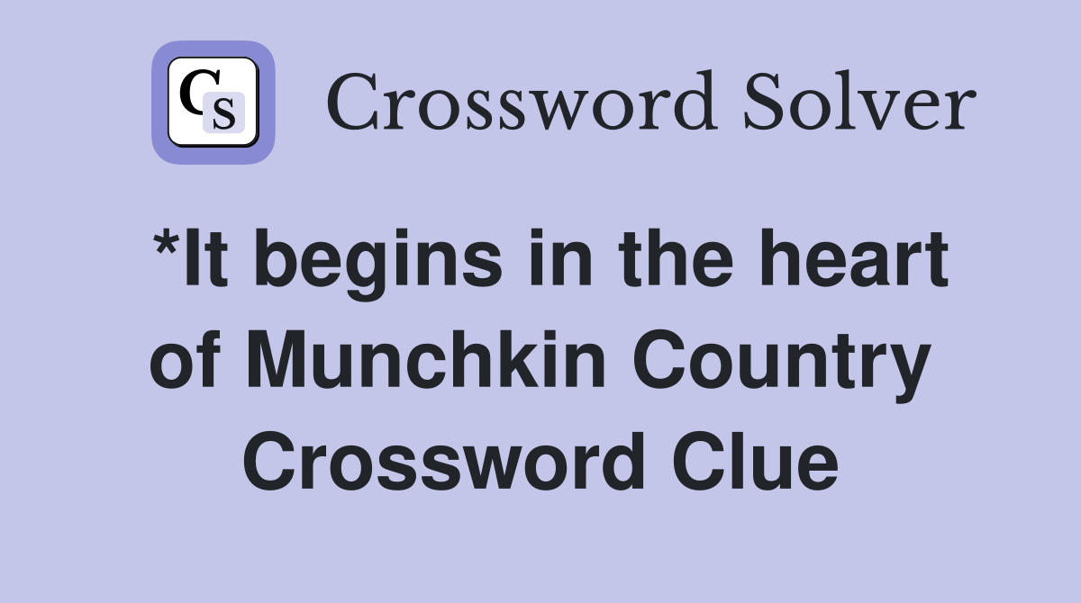 *It begins in the heart of Munchkin Country Crossword Clue
