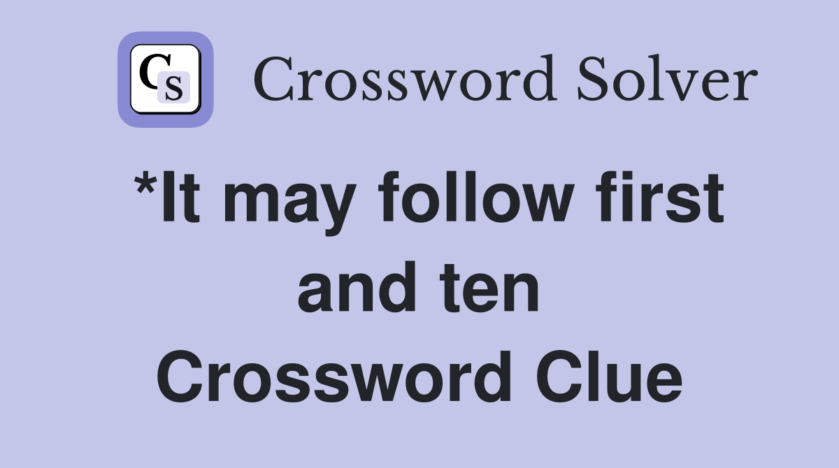 *It may follow first and ten Crossword Clue