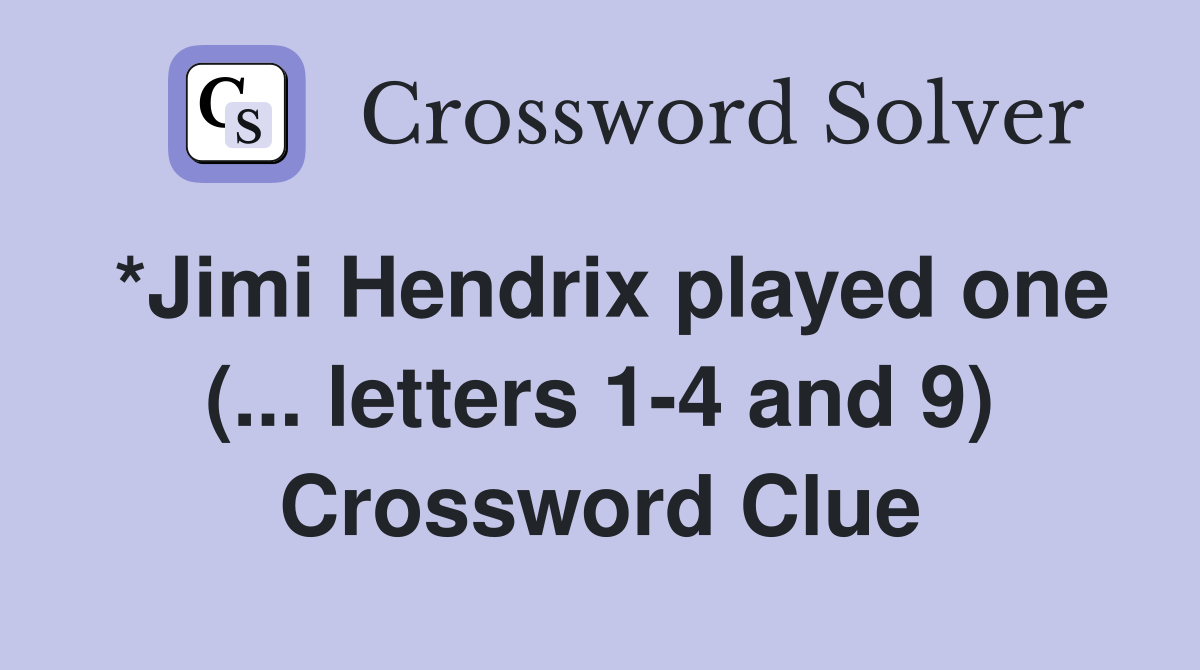 *Jimi Hendrix played one (... letters 1-4 and 9) Crossword Clue