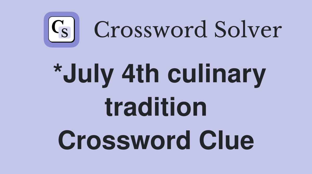 *July 4th culinary tradition Crossword Clue