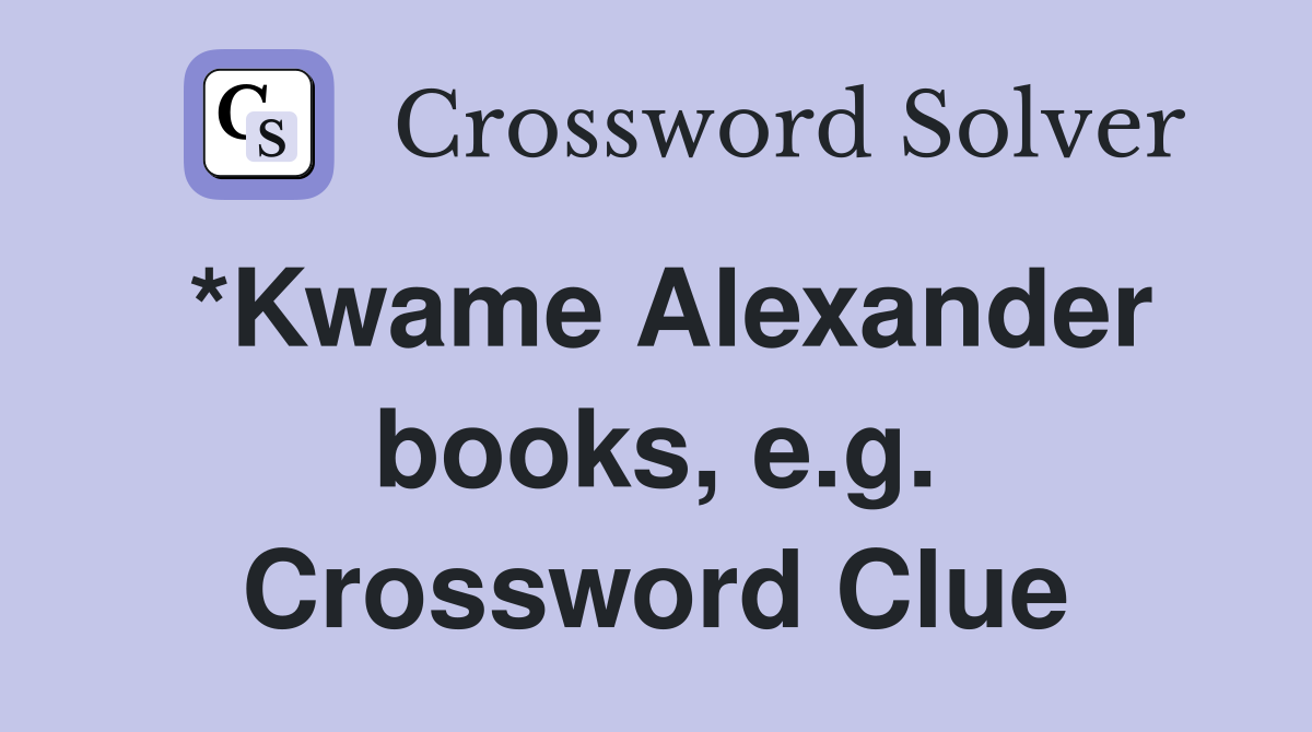 *Kwame Alexander books, e.g. Crossword Clue