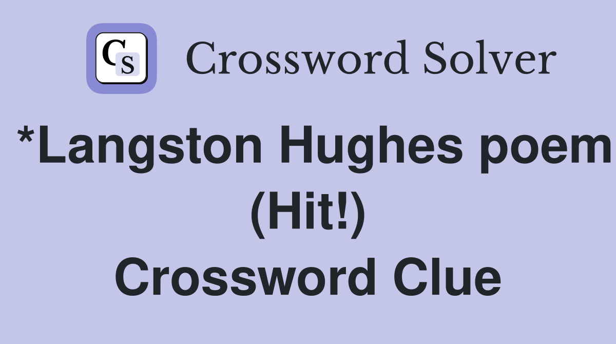 *Langston Hughes poem (Hit!) Crossword Clue