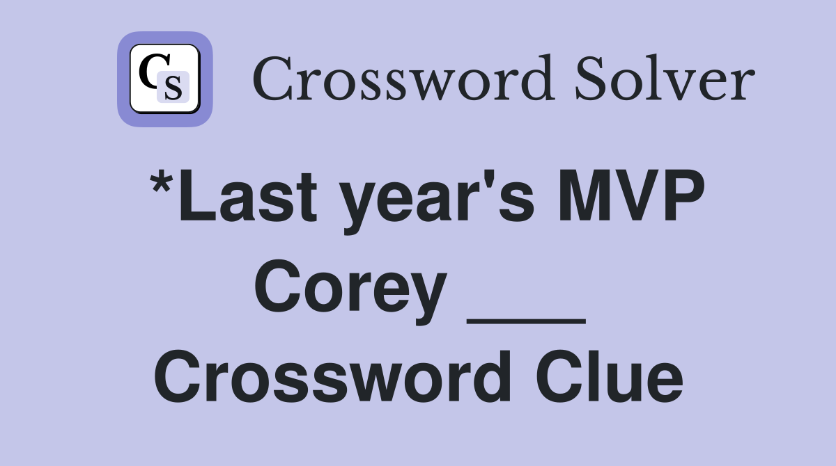 *Last year's MVP Corey ___ Crossword Clue