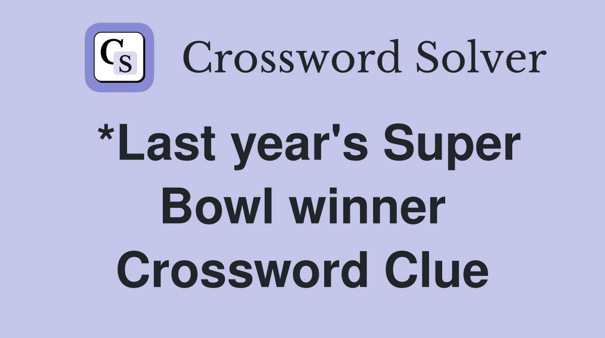 *Last year's Super Bowl winner Crossword Clue