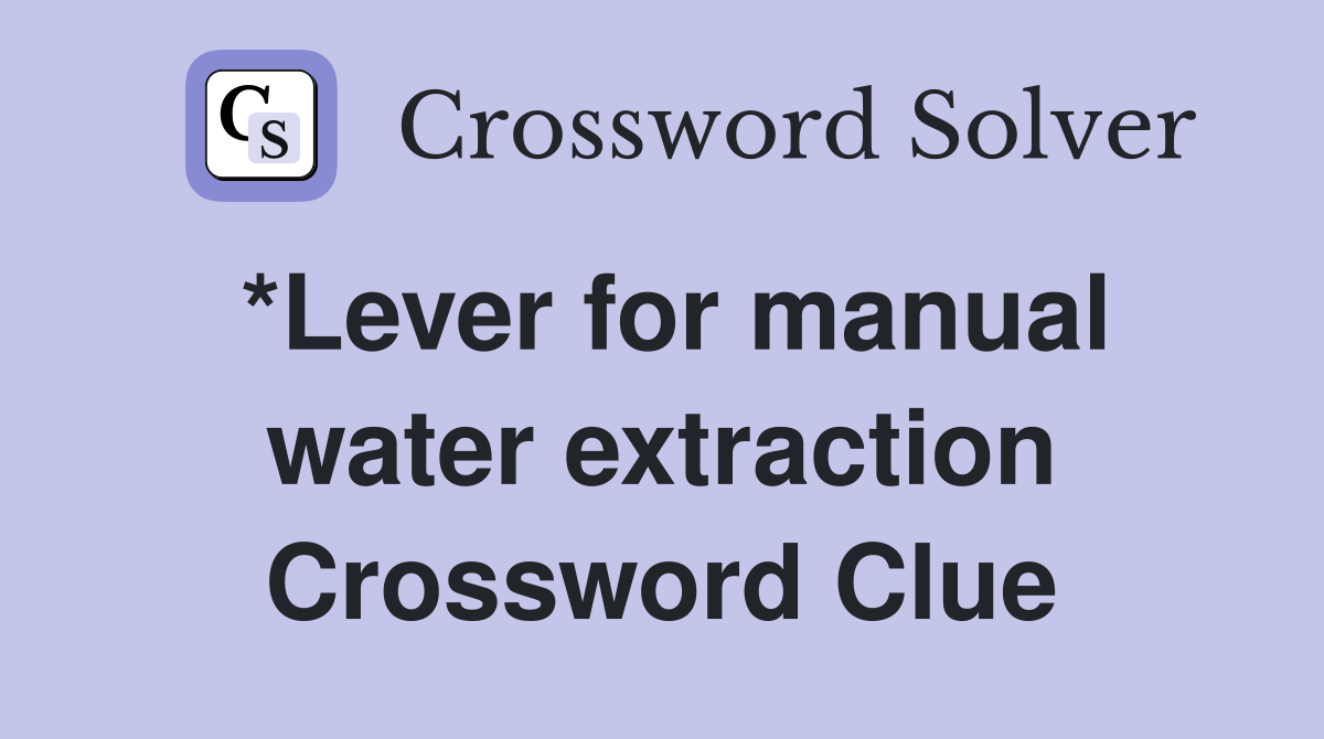 *Lever for manual water extraction Crossword Clue