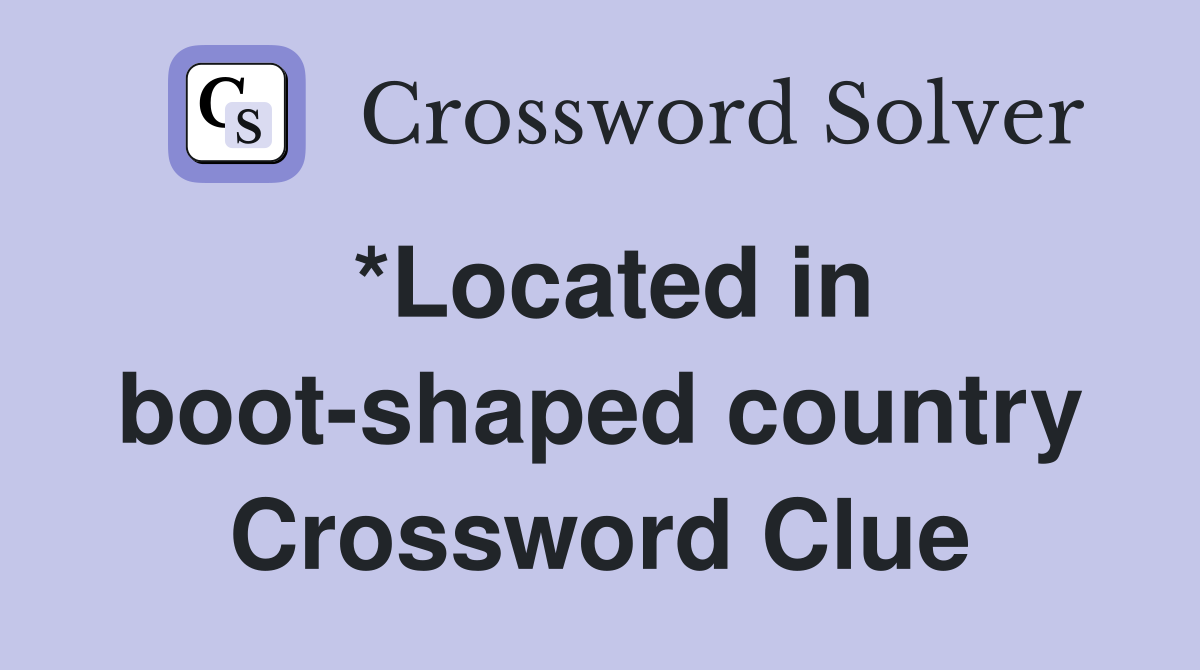 *Located in boot-shaped country Crossword Clue