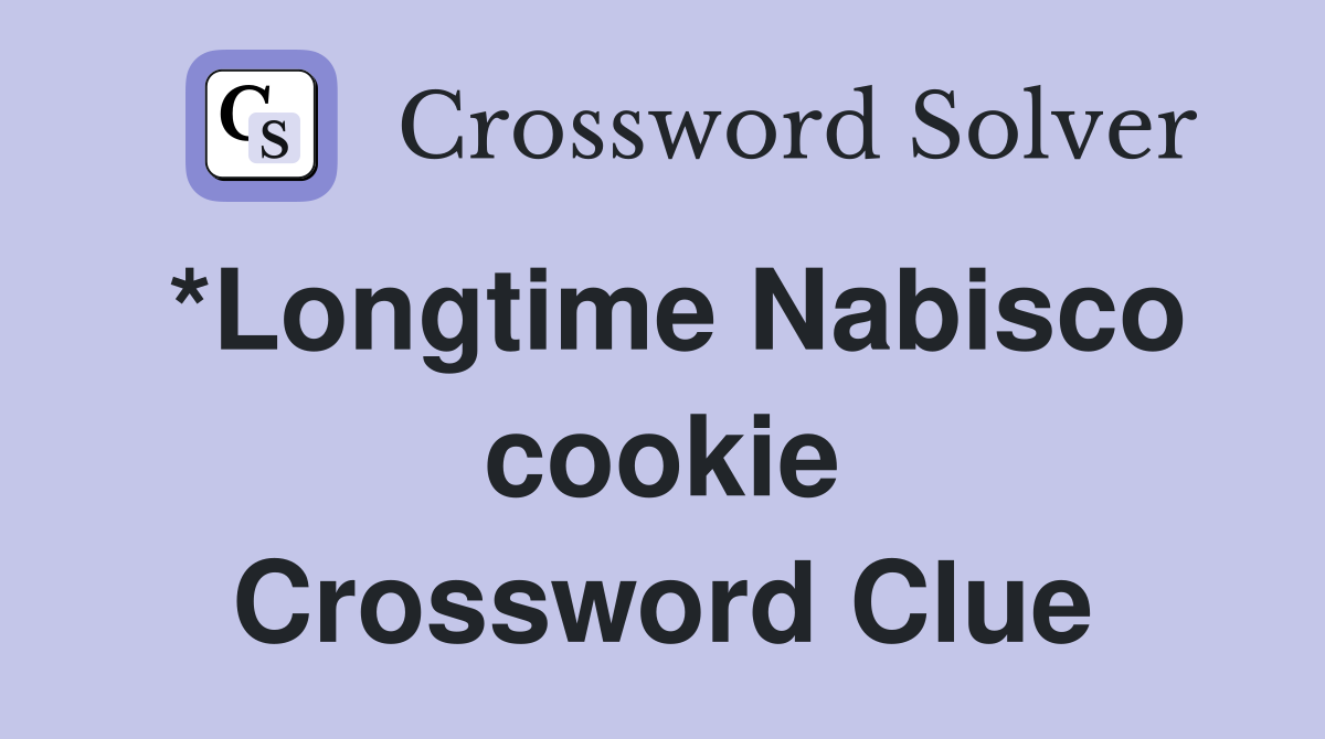 *Longtime Nabisco cookie Crossword Clue