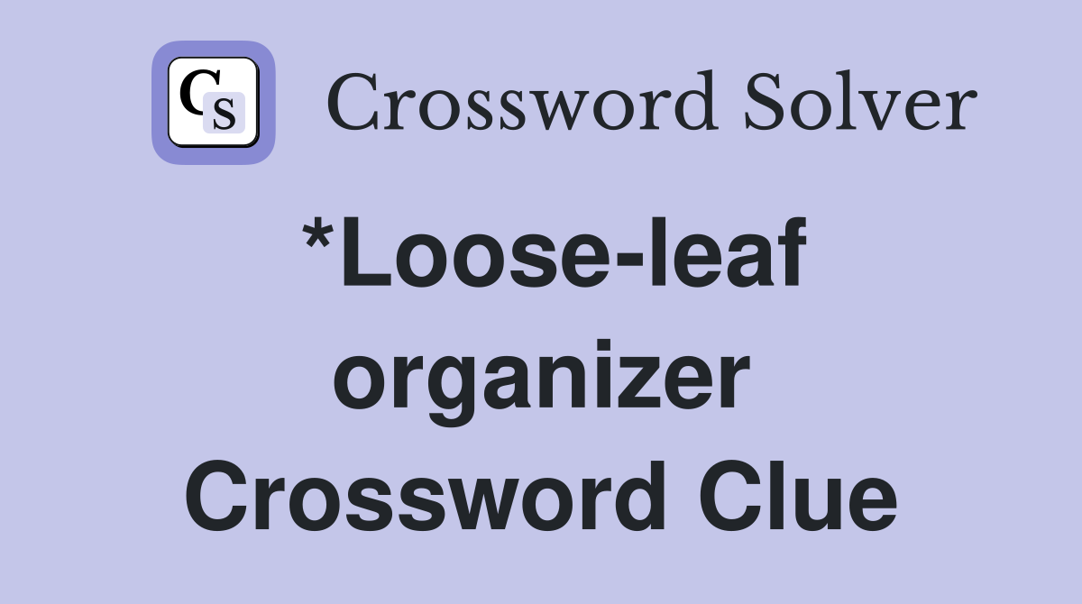 *Loose-leaf organizer Crossword Clue