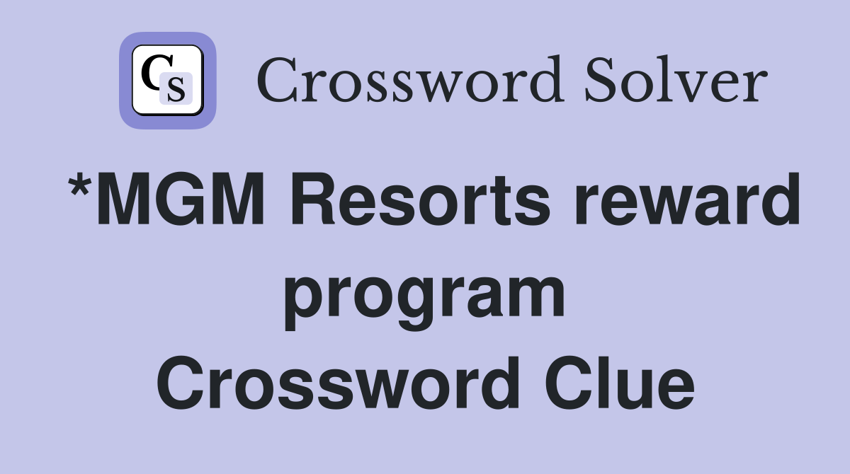 *MGM Resorts reward program Crossword Clue