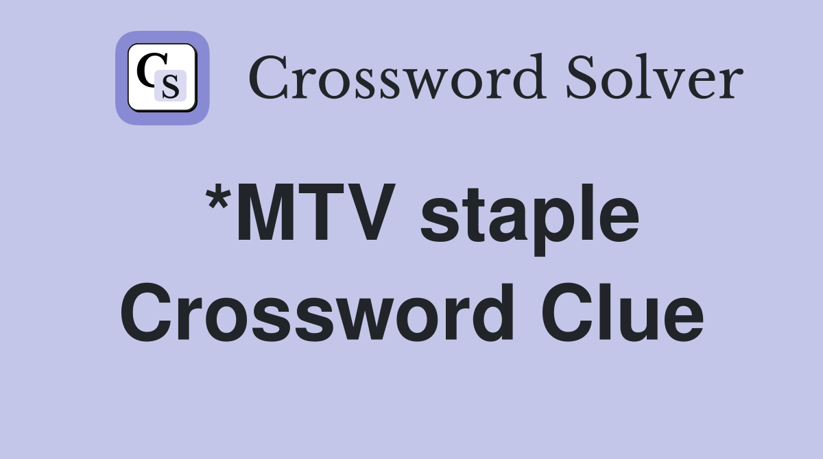 *MTV staple Crossword Clue