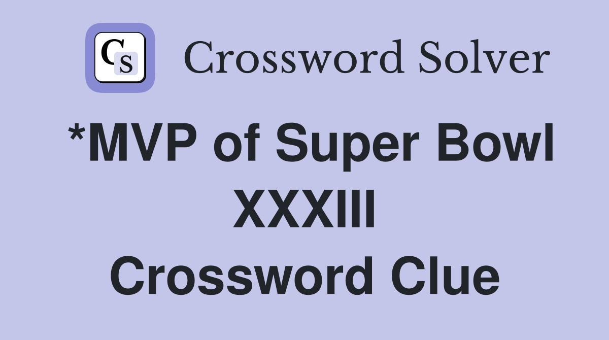 *MVP of Super Bowl XXXIII Crossword Clue