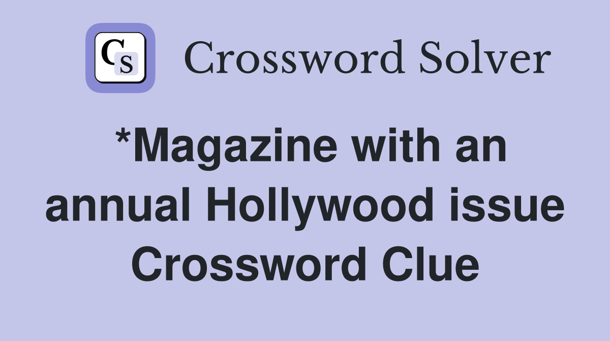 *Magazine with an annual Hollywood issue Crossword Clue