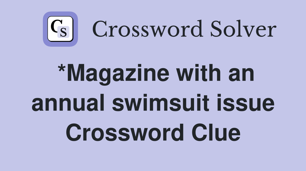 *Magazine with an annual swimsuit issue Crossword Clue