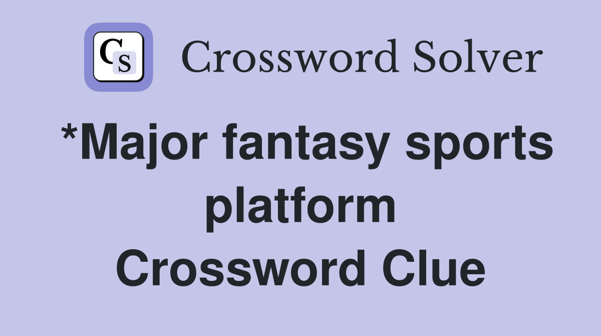 *Major fantasy sports platform Crossword Clue