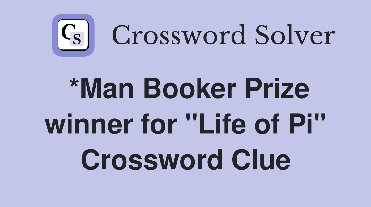 *Man Booker Prize winner for "Life of Pi" Crossword Clue