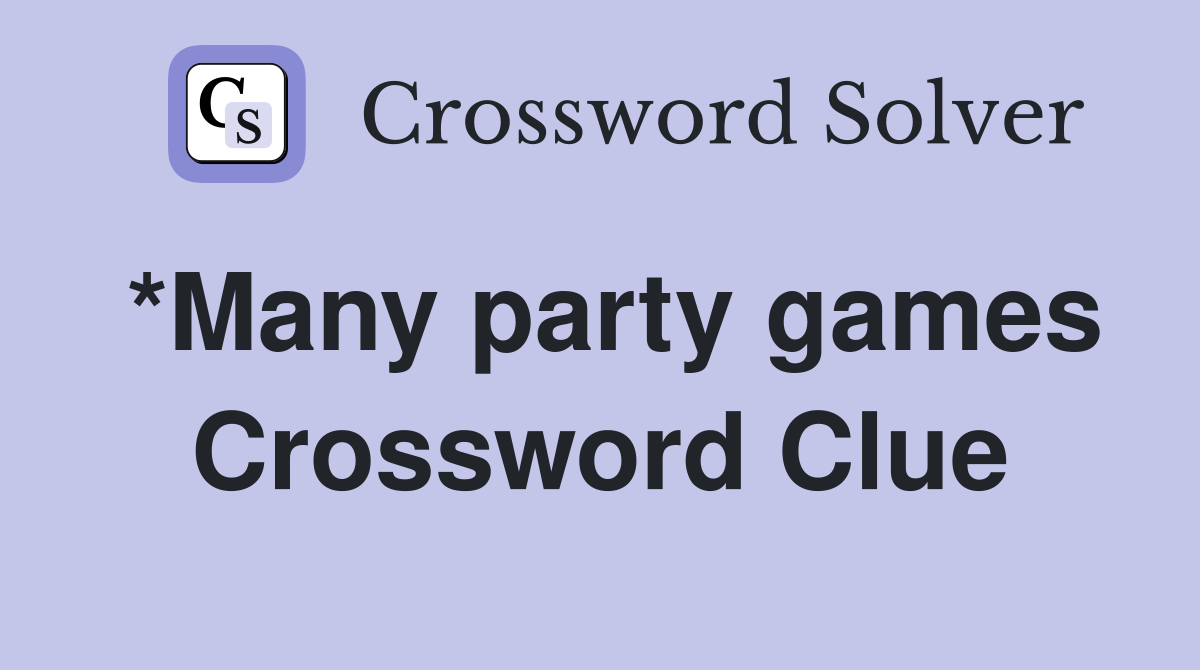 *Many party games Crossword Clue