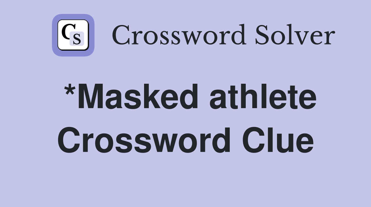 *Masked athlete Crossword Clue