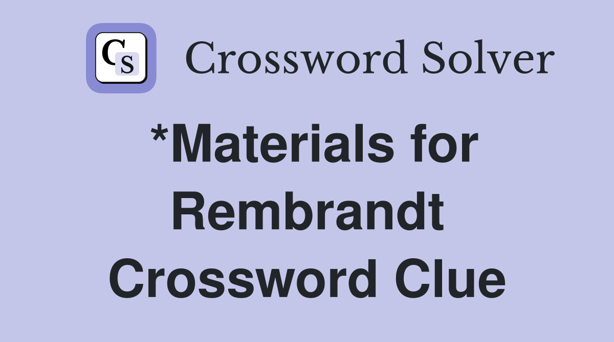 *Materials for Rembrandt Crossword Clue