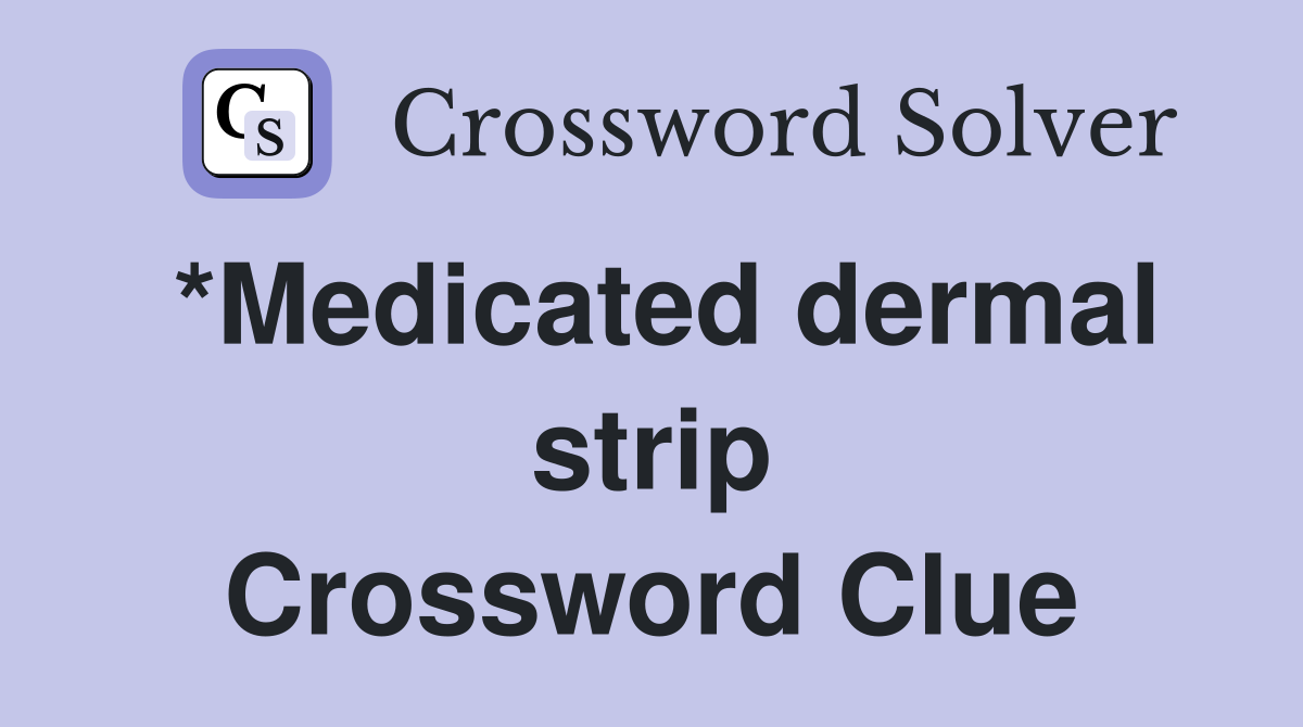 *Medicated dermal strip Crossword Clue