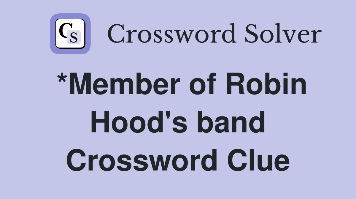 *Member of Robin Hood's band Crossword Clue