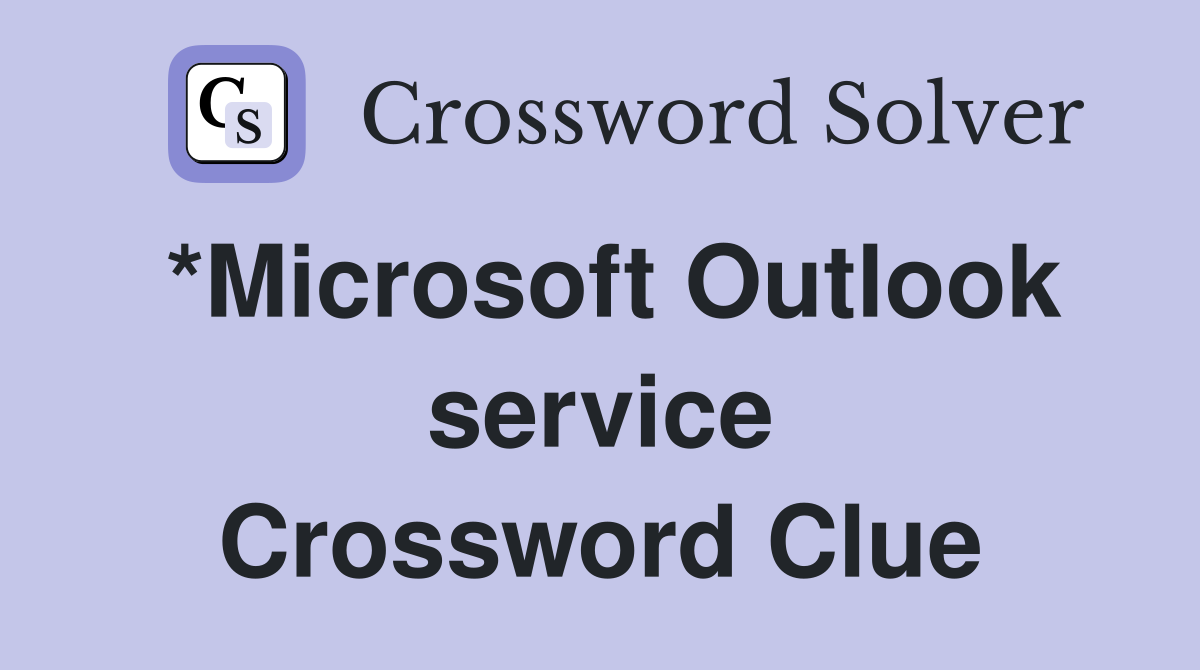 *Microsoft Outlook service Crossword Clue
